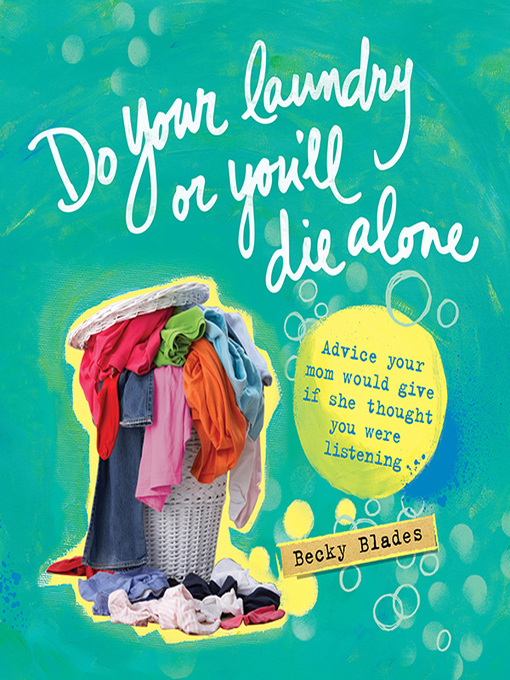 Title details for Do Your Laundry or You'll Die Alone by Becky Blades - Available